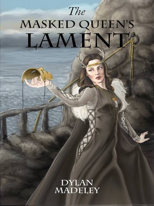 Title details for The Masked Queen's Lament by Dylan Madeley - Available